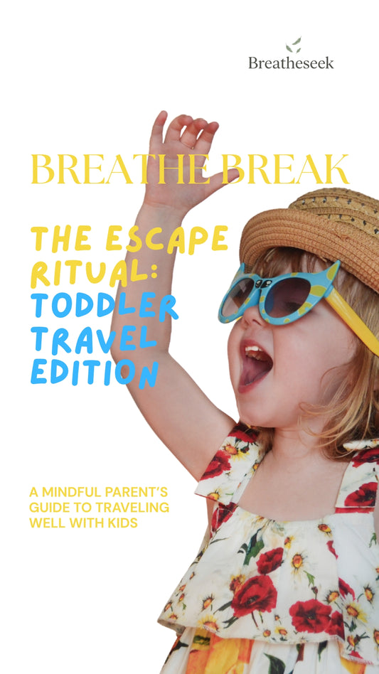 The Escape Ritual: Toddler Travel Edition (your calming travel inspo!)